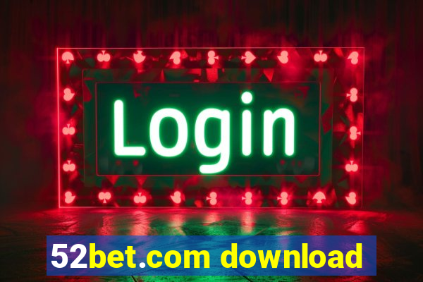 52bet.com download